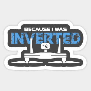 Because I Was Inverted Sticker